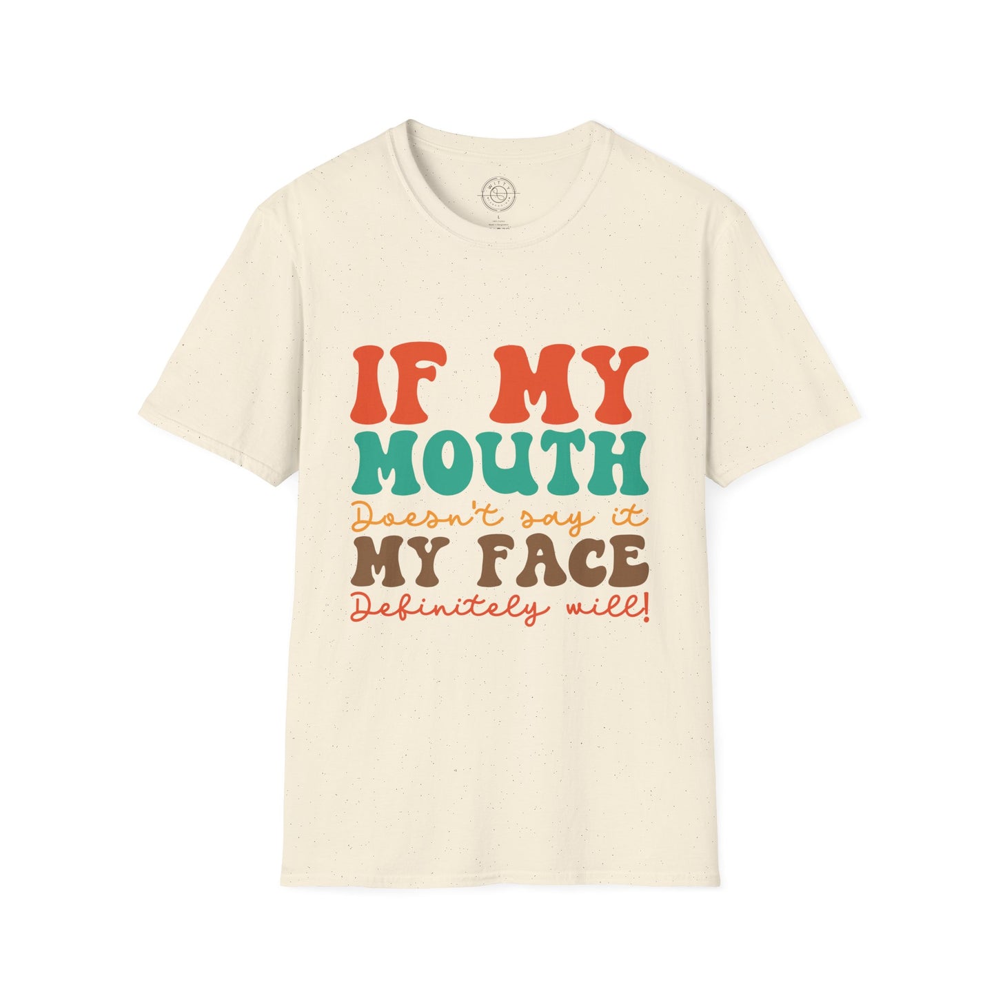 My Face Will Say It - T-Shirt