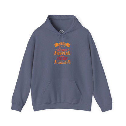The Best Dream Happen When You're Awake -  Hoodie