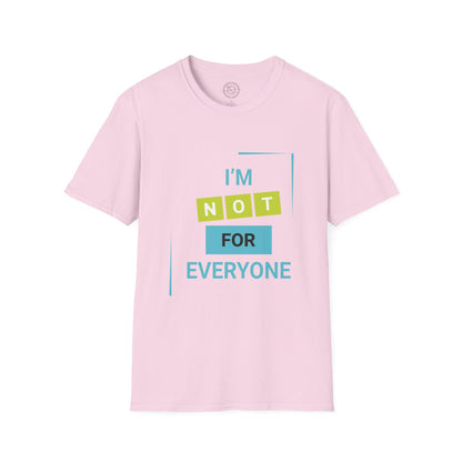 I'm Not for Everyone - T-Shirt