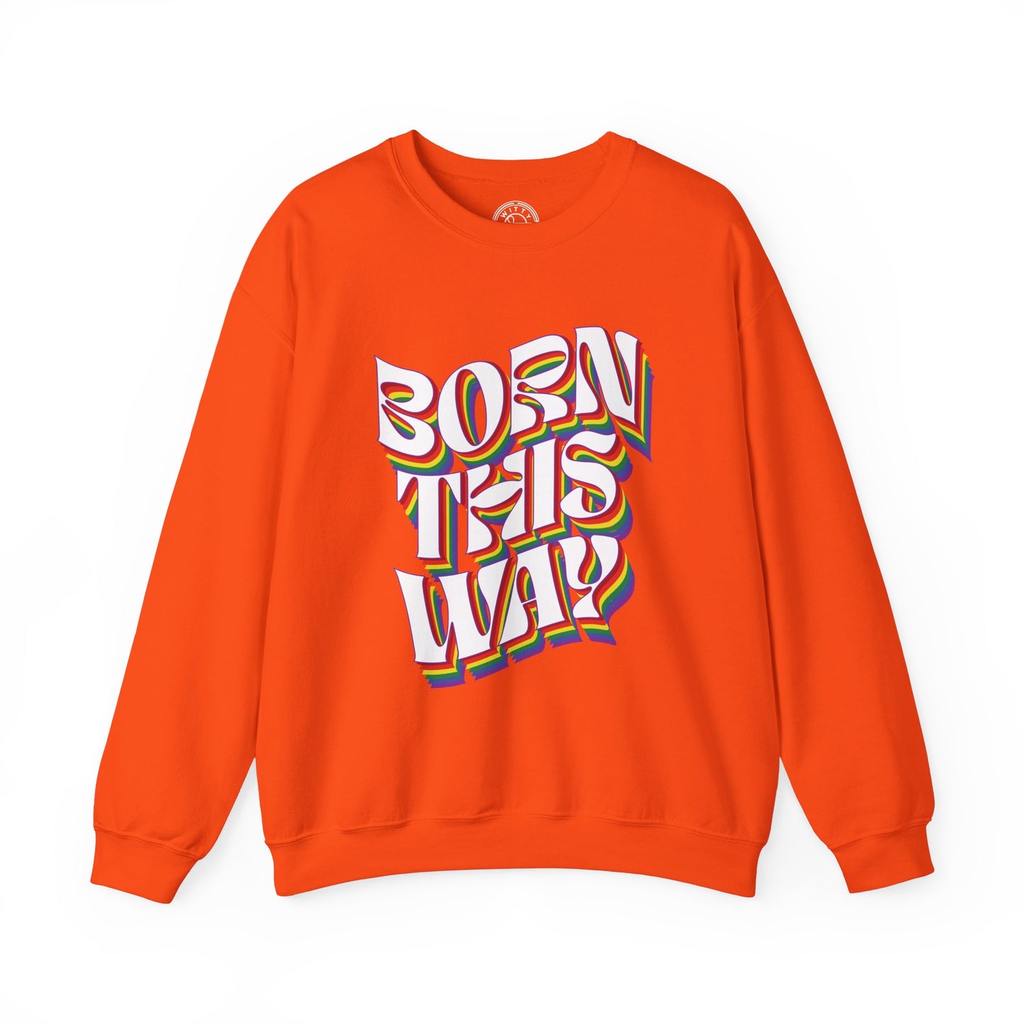 Born This Way - Sweatshirt