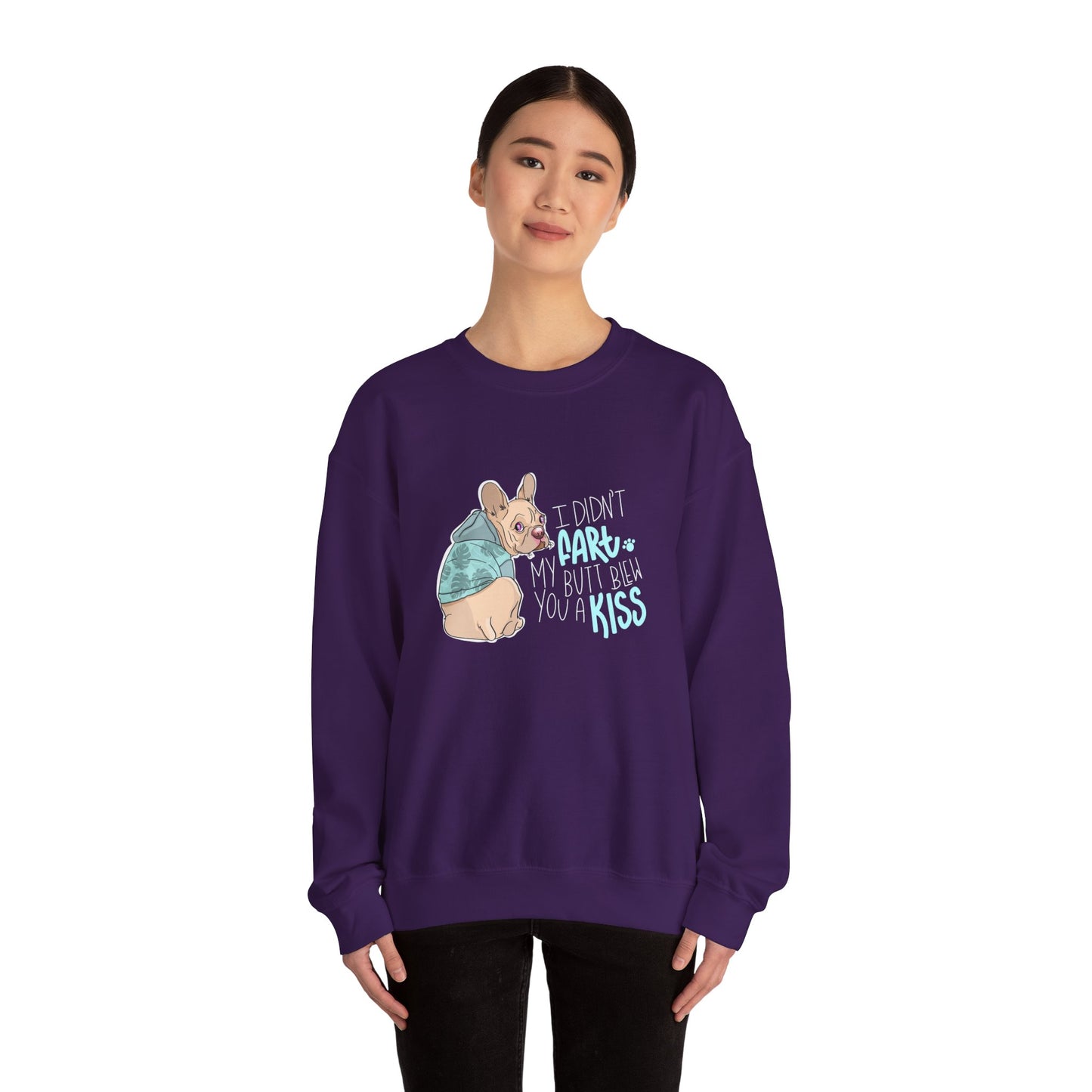 I didn't FART I blew you a KISS - Sweatshirt