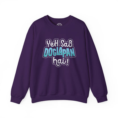 Yeh Sab Doglapan Hai - Sweatshirt