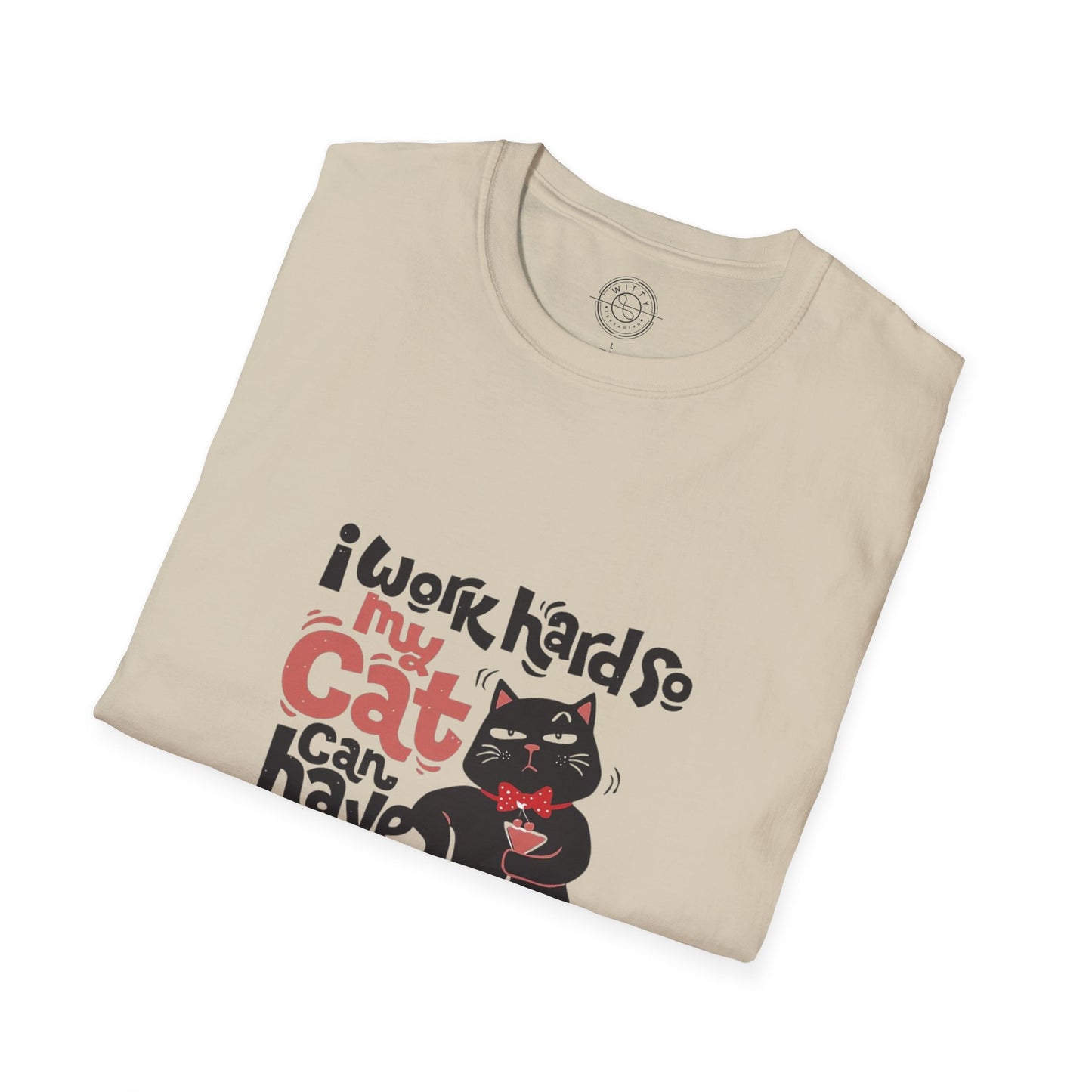 I work hard so my CAT can have a BETTER LIFE  - T-Shirt