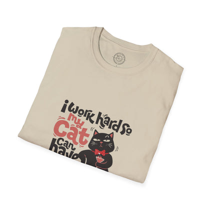 I work hard so my CAT can have a BETTER LIFE  - T-Shirt
