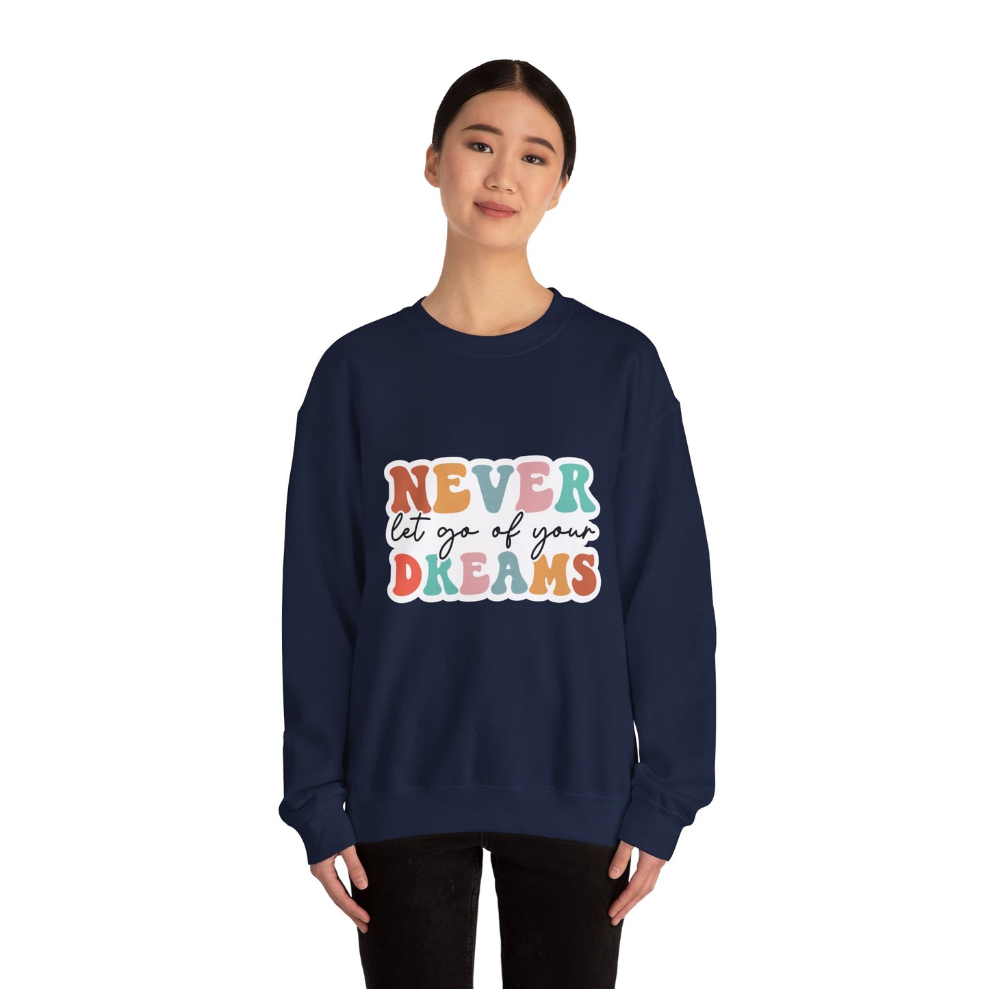 Never Let Go of Your Dreams - Sweatshirt