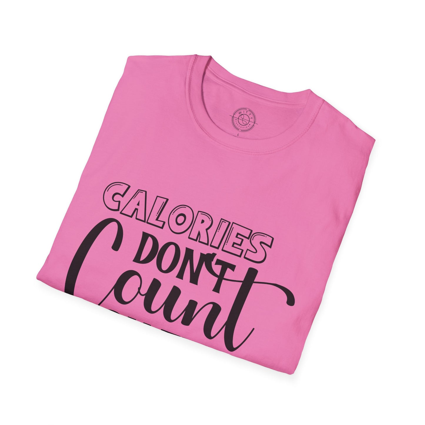 Calories Don't Count On The Weekend - T-Shirt