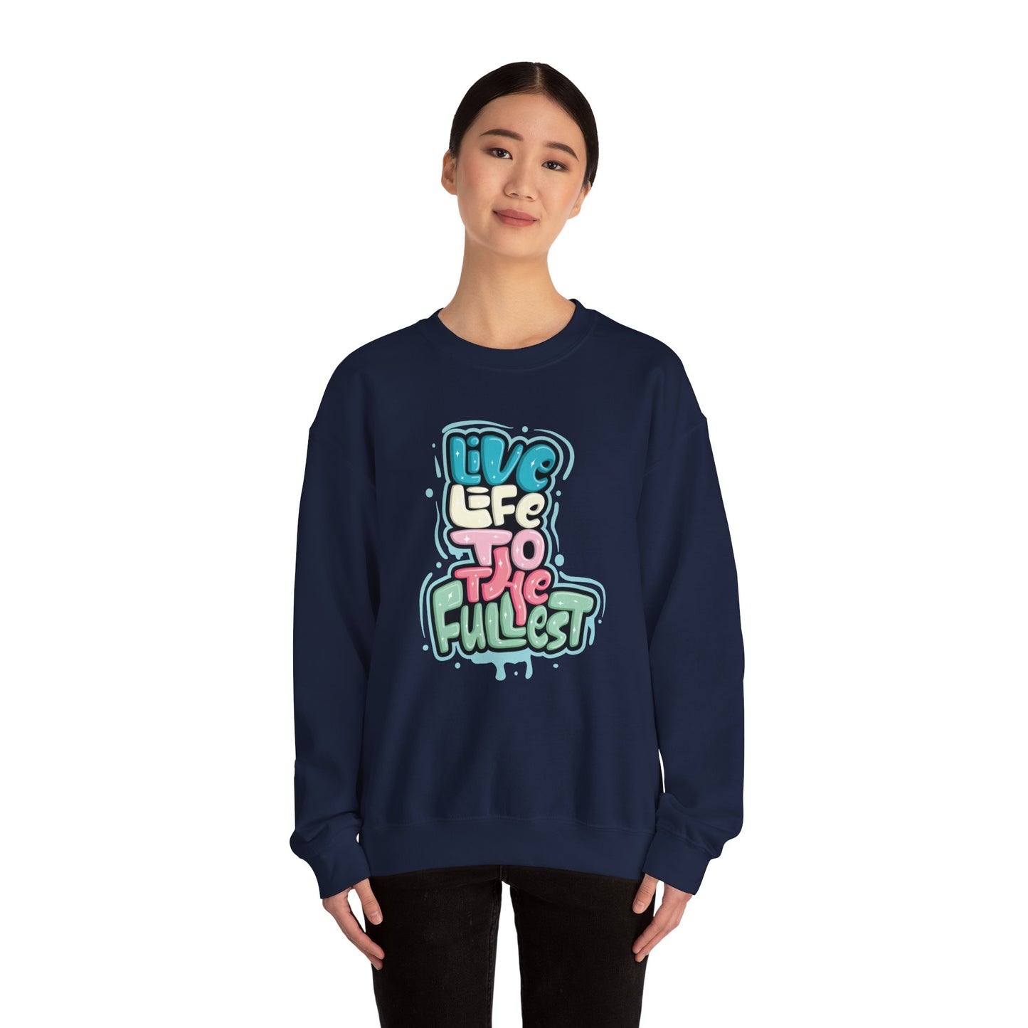 Live Life to the Fullest - Sweatshirt