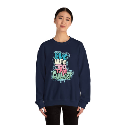 Live Life to the Fullest - Sweatshirt