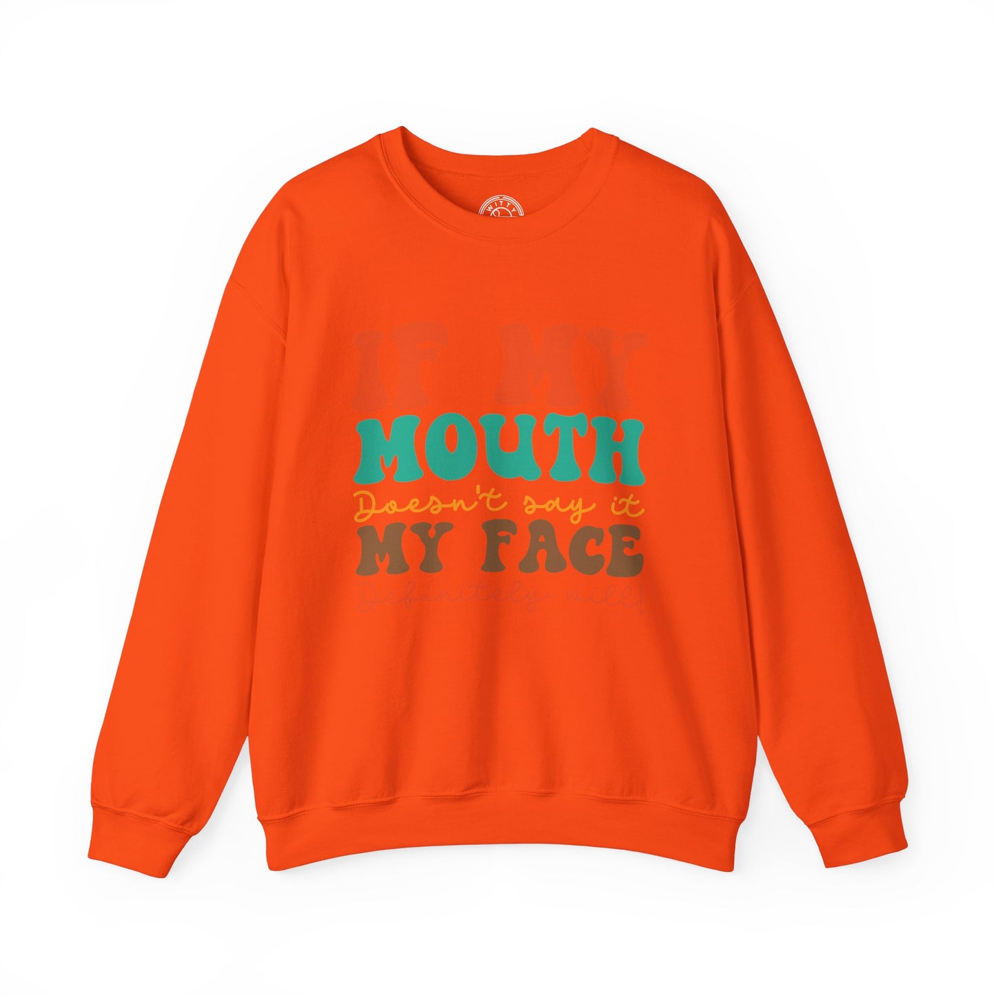 My Face Will Say It - Sweatshirt