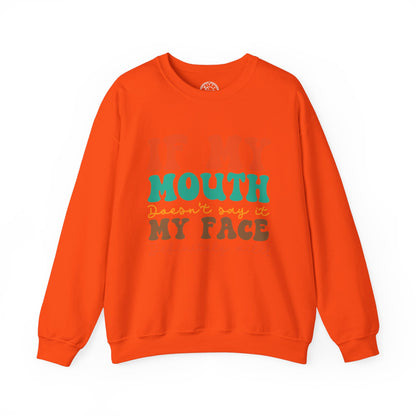 My Face Will Say It - Sweatshirt