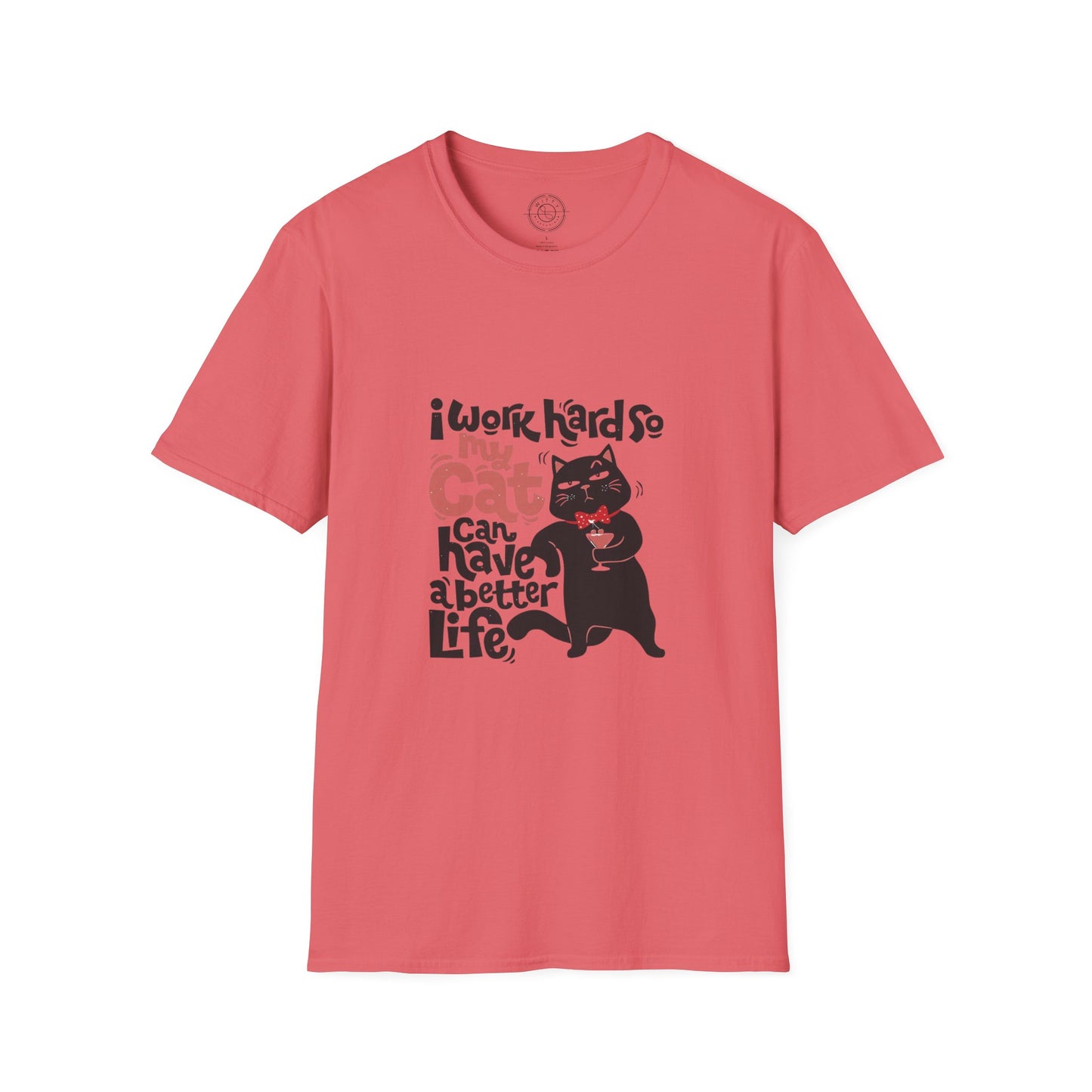 I work hard so my CAT can have a BETTER LIFE  - T-Shirt