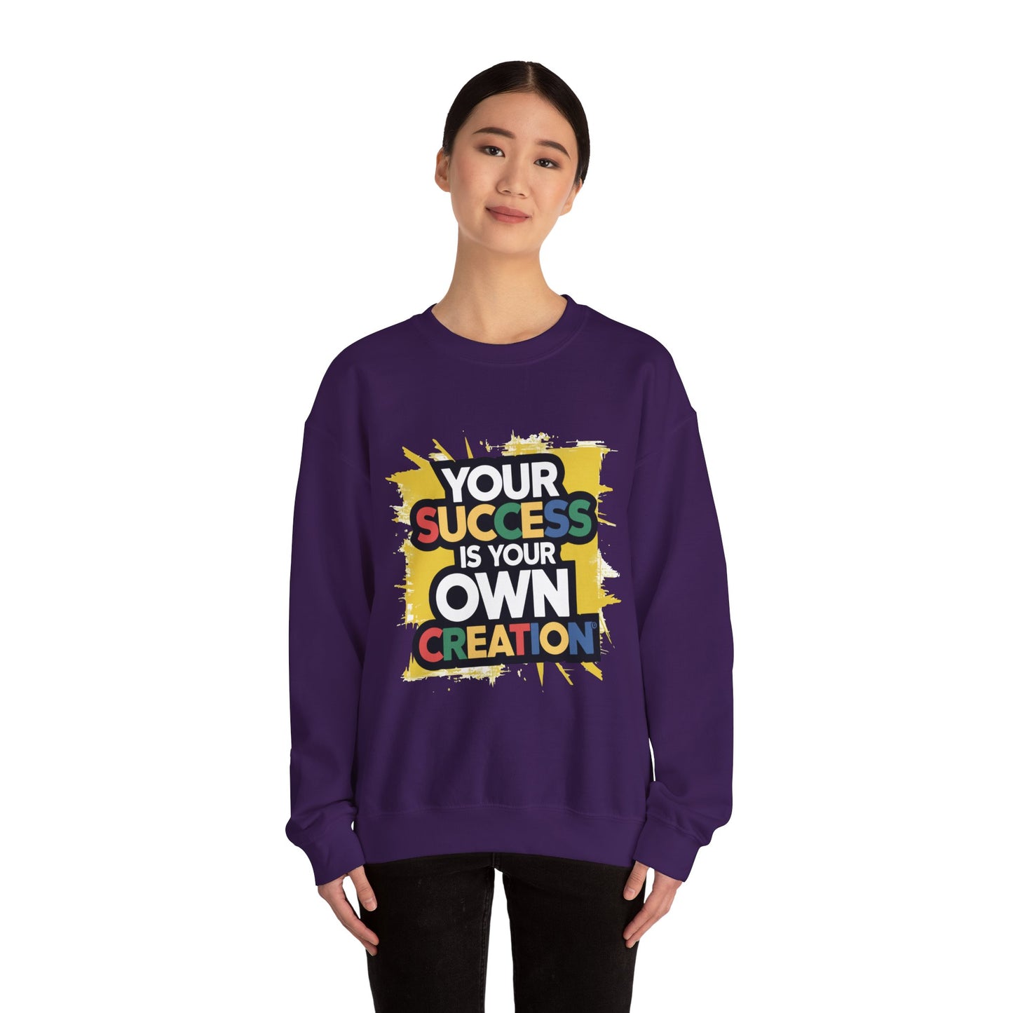 Your Success is Your Own Creation - Sweatshirt