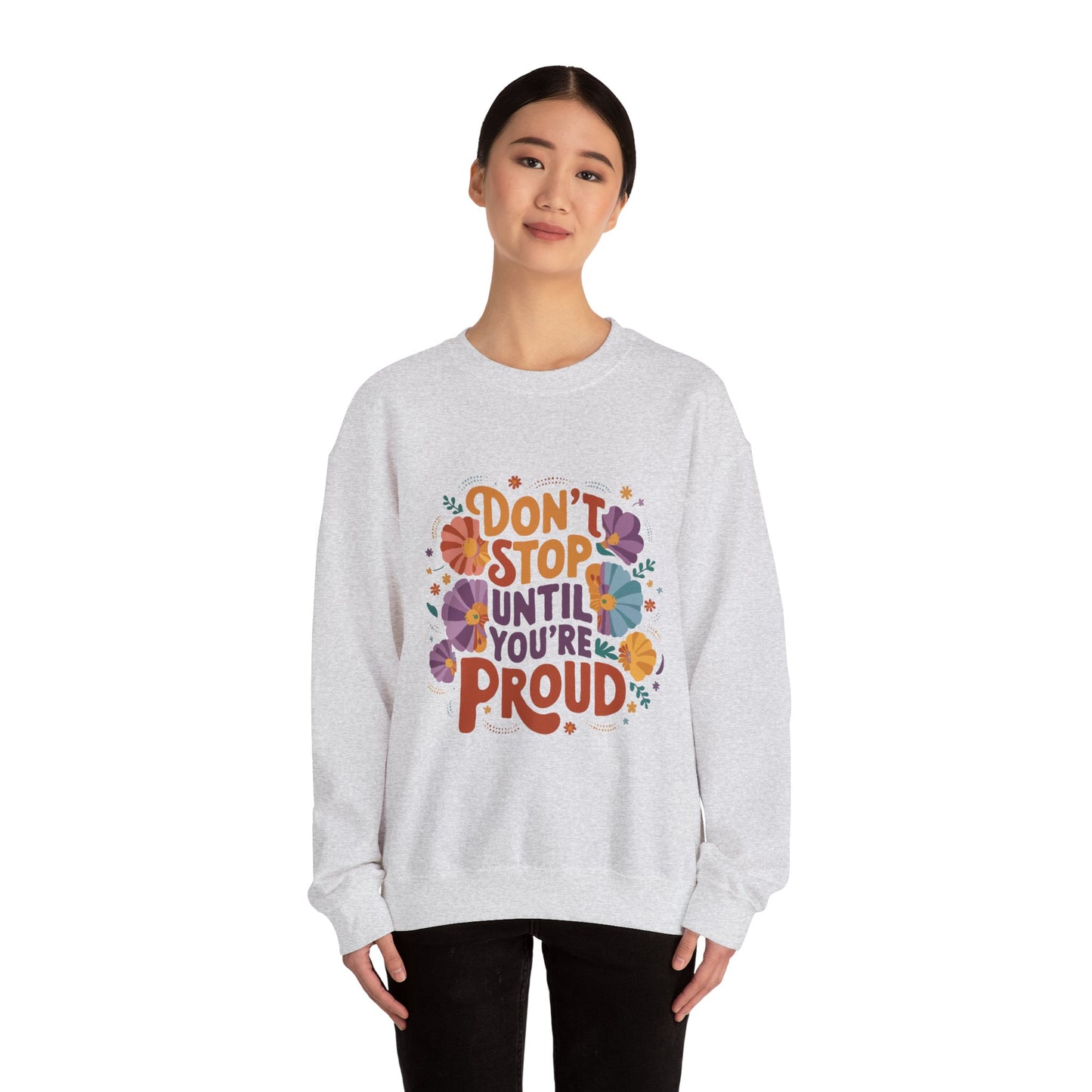 Don't Stop Until You're Proud - Sweatshirt