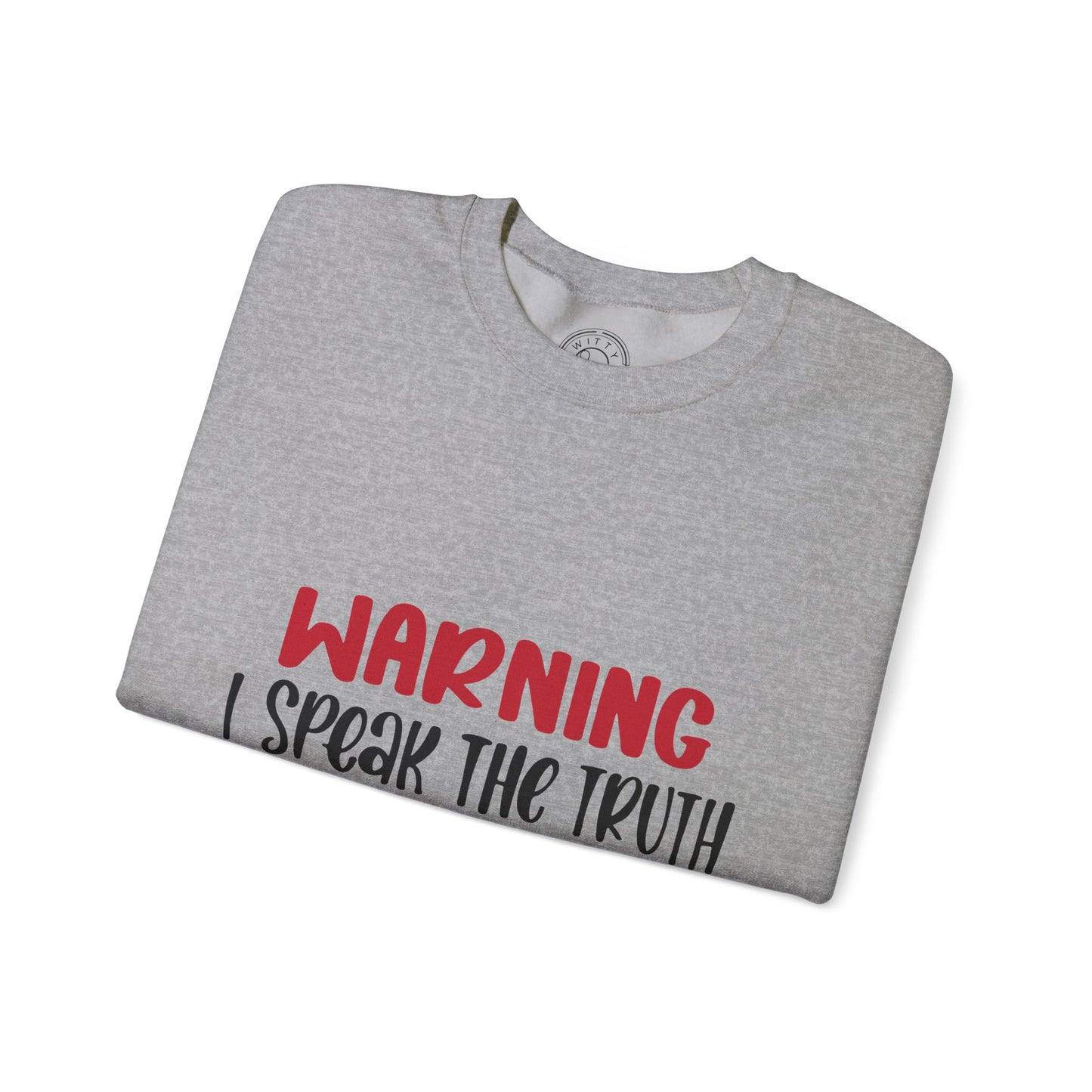 Warning! I Speak the truth - Sweatshirt