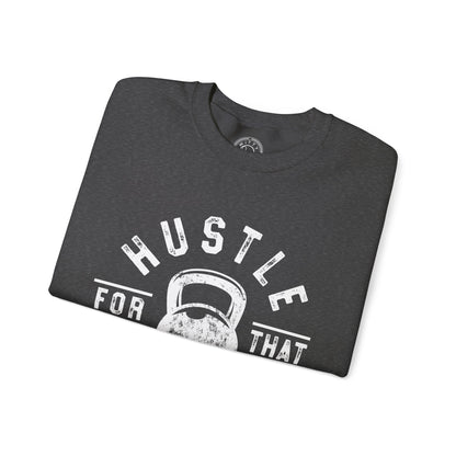 Hustle For That Muscle - Sweatshirt