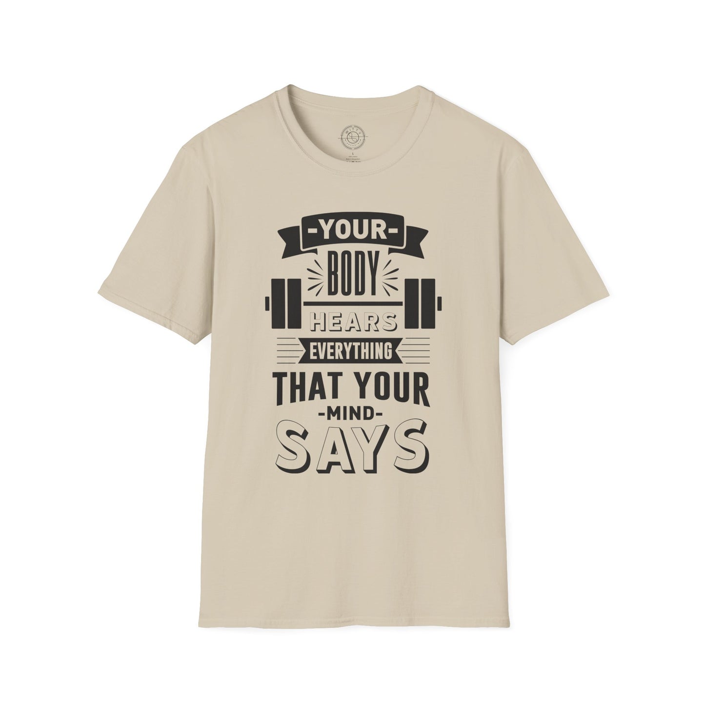 Your Body Hears Everything - T-Shirt
