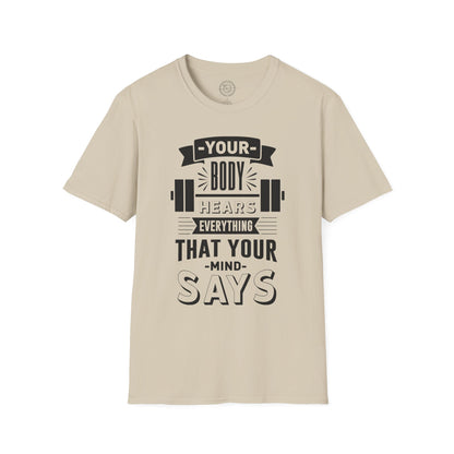 Your Body Hears Everything - T-Shirt