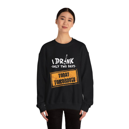I Drink Only Two Days - Sweatshirt