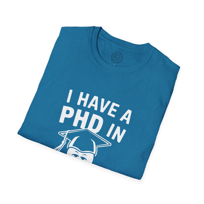 PhD in Sarcasm - T-Shirt