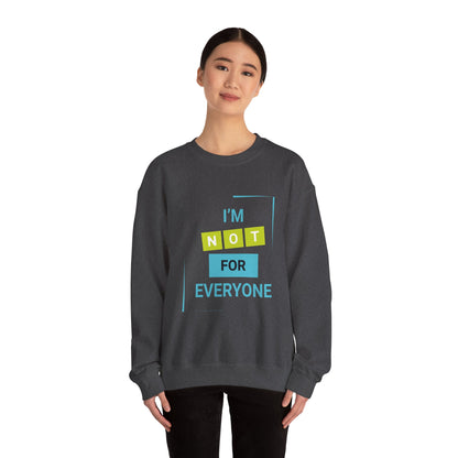 I'm not for Everyone - Sweatshirt