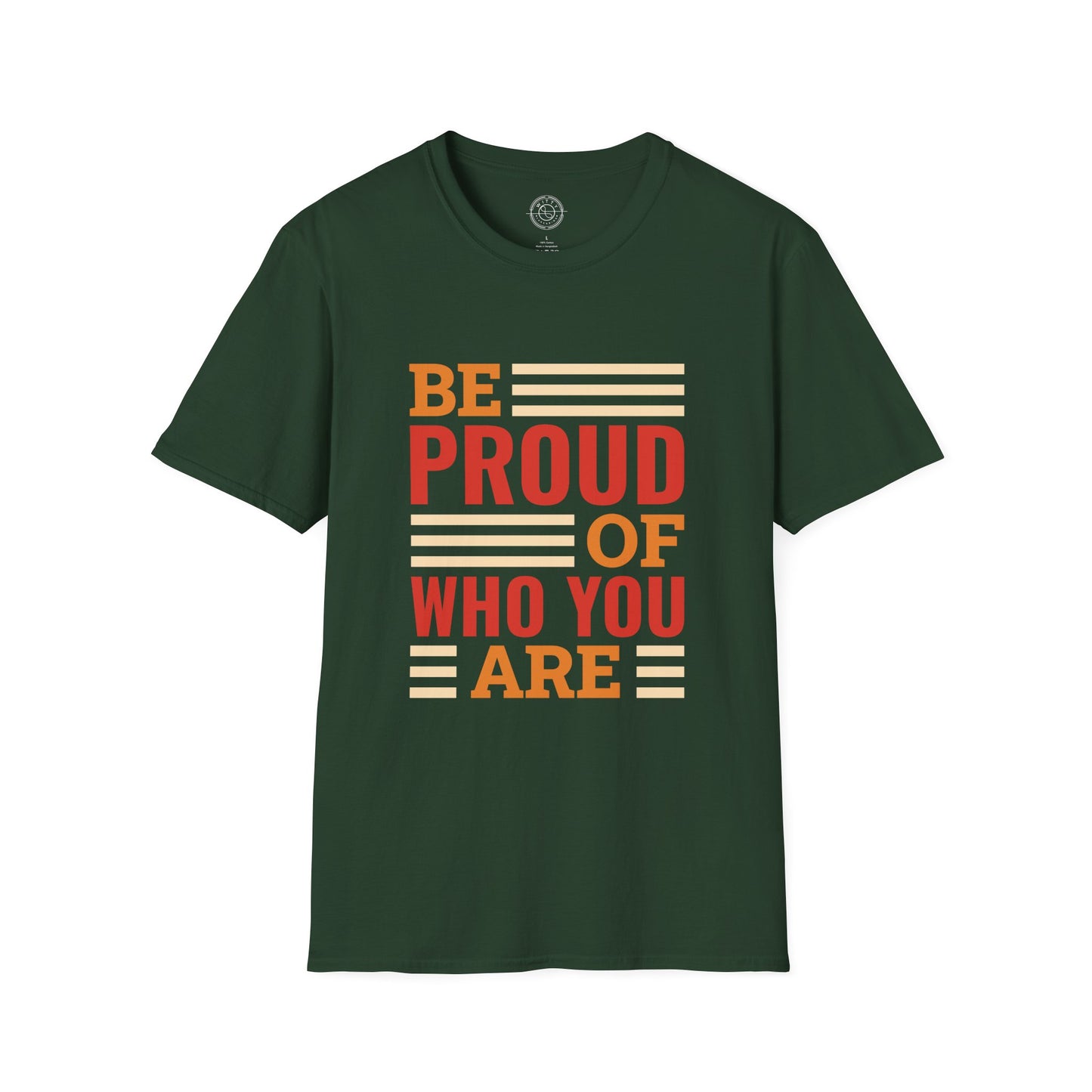 Be Proud of Who You're - T-Shirt