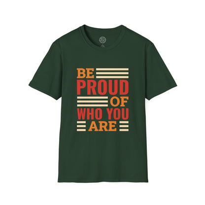 Be Proud of Who You're - T-Shirt