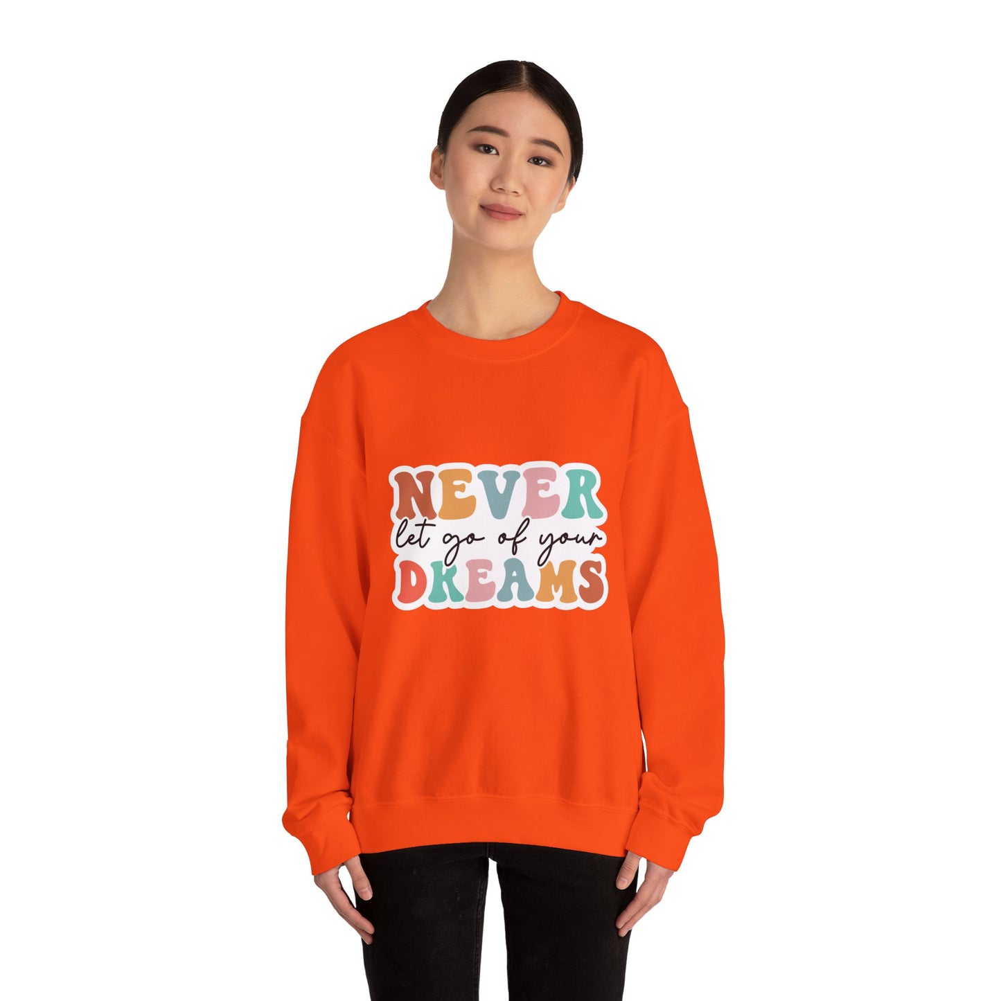 Never Let Go of Your Dreams - Sweatshirt