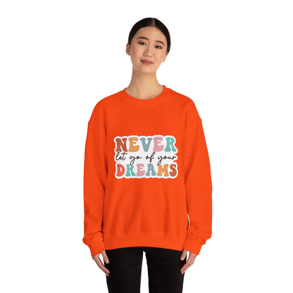 Never Let Go of Your Dreams - Sweatshirt