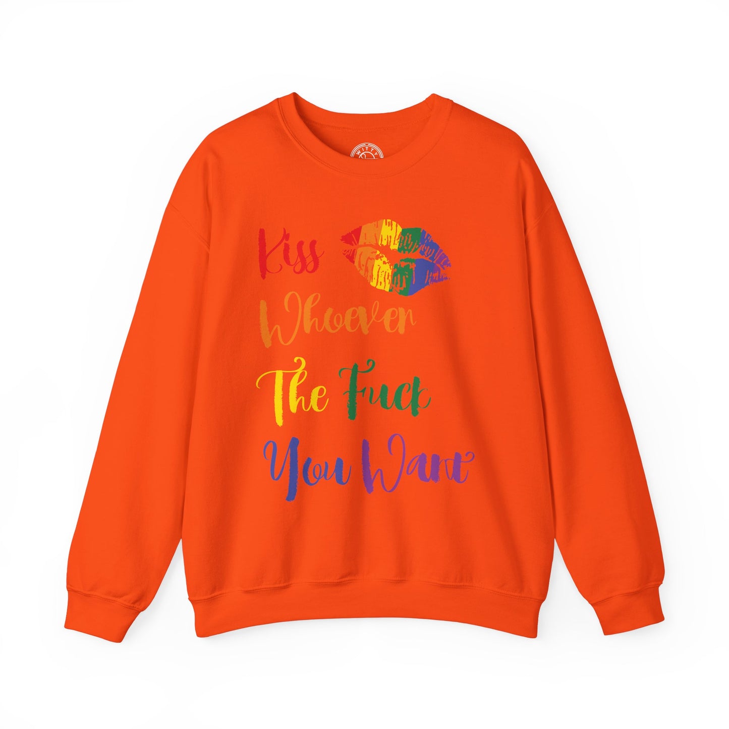 Kiss Whoever You Want - Sweatshirt