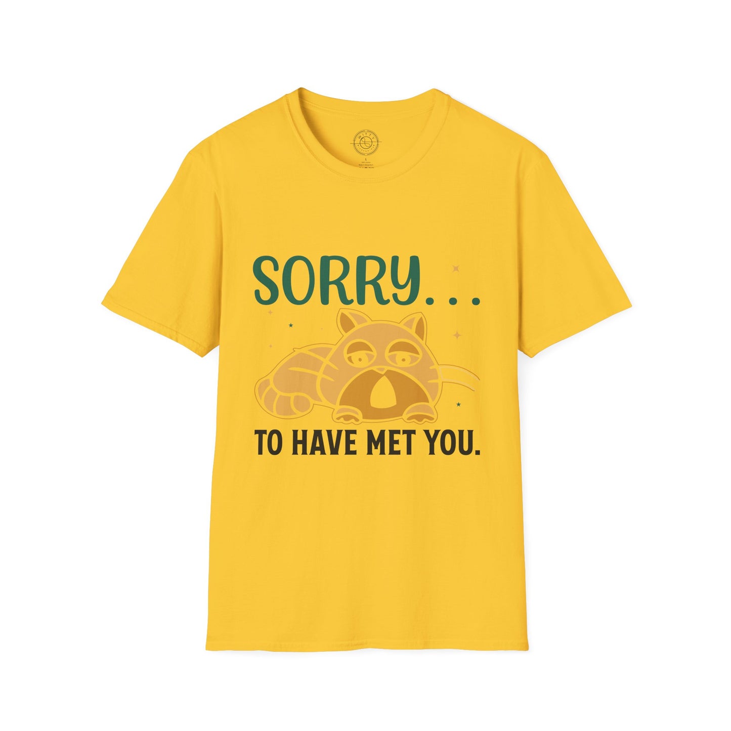 Sorry to have met you - T-Shirt