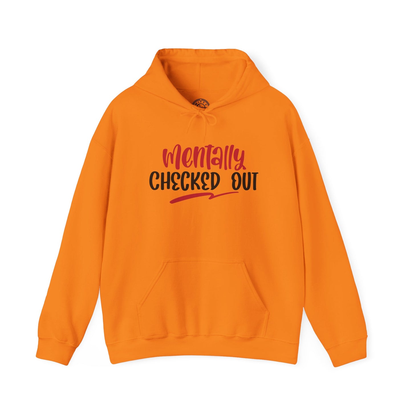 Mentally Checked Out - Hoodie