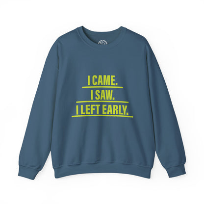 I came I saw I left early - Sweatshirt