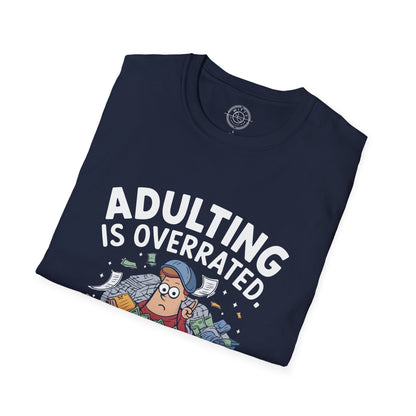 Adulting is Overrated- T-Shirt