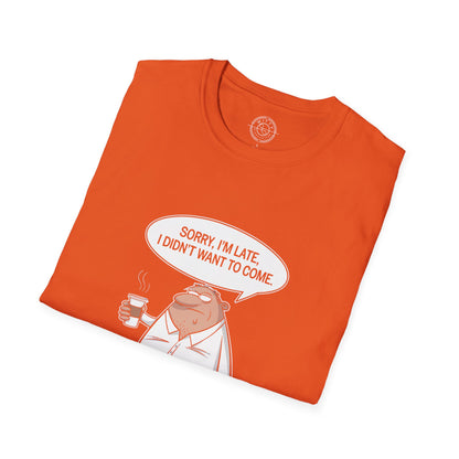 Sorry I'm Late- T-Shirt