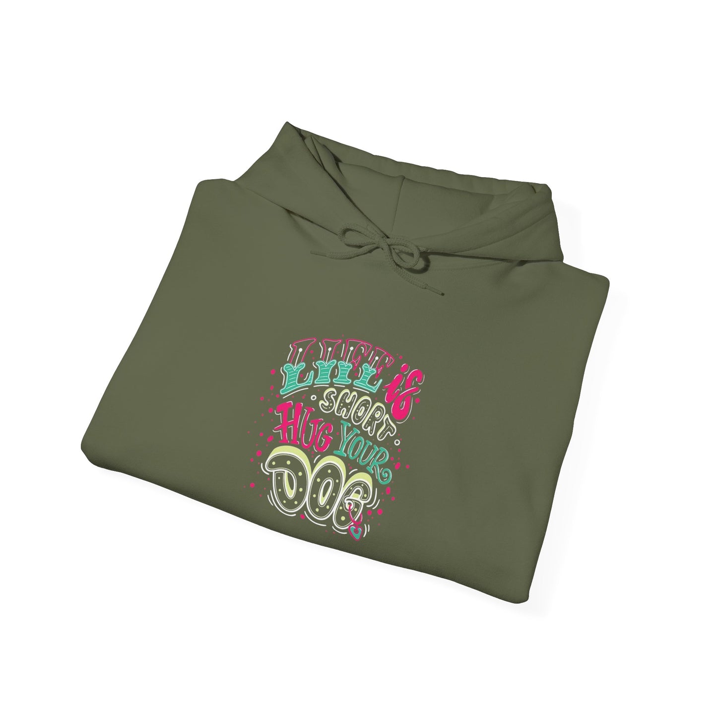 Life is short Hug your DOG -  Hoodie