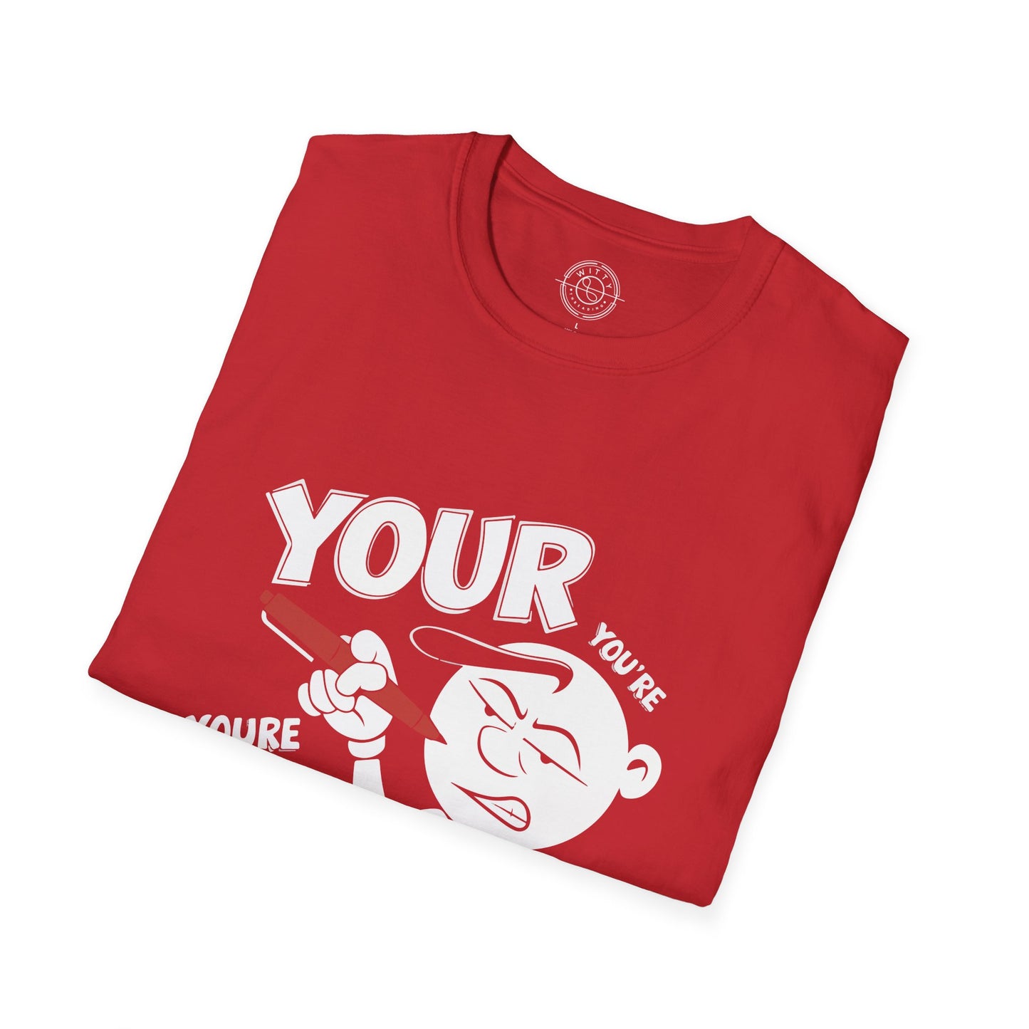 You're Vs Your- T-Shirt