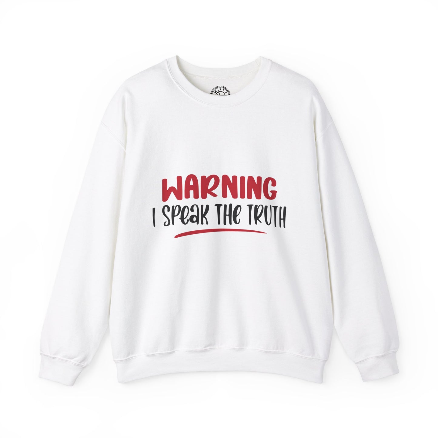 Warning! I Speak the truth - Sweatshirt