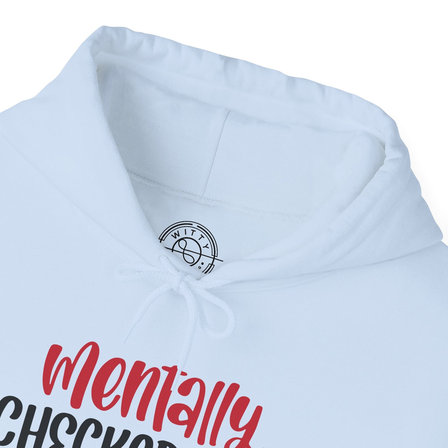 Mentally Checked Out - Hoodie