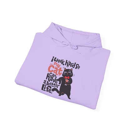 I work hard so my CAT can have a BETTER LIFE - Hoodie