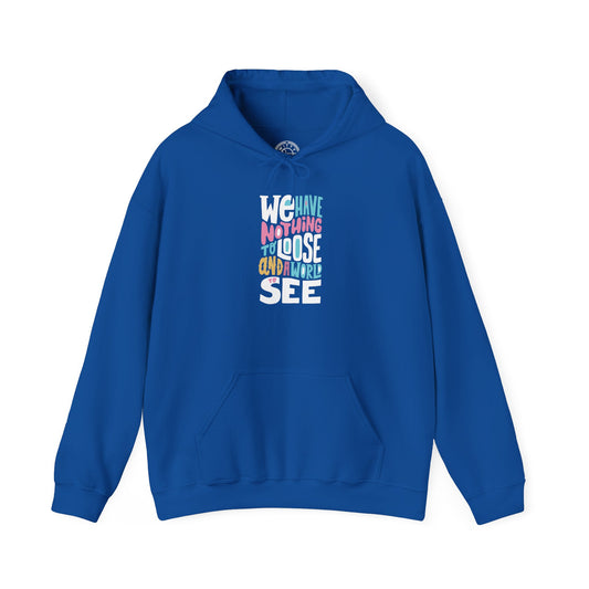 We Have Nothing to Loose -  Hoodie