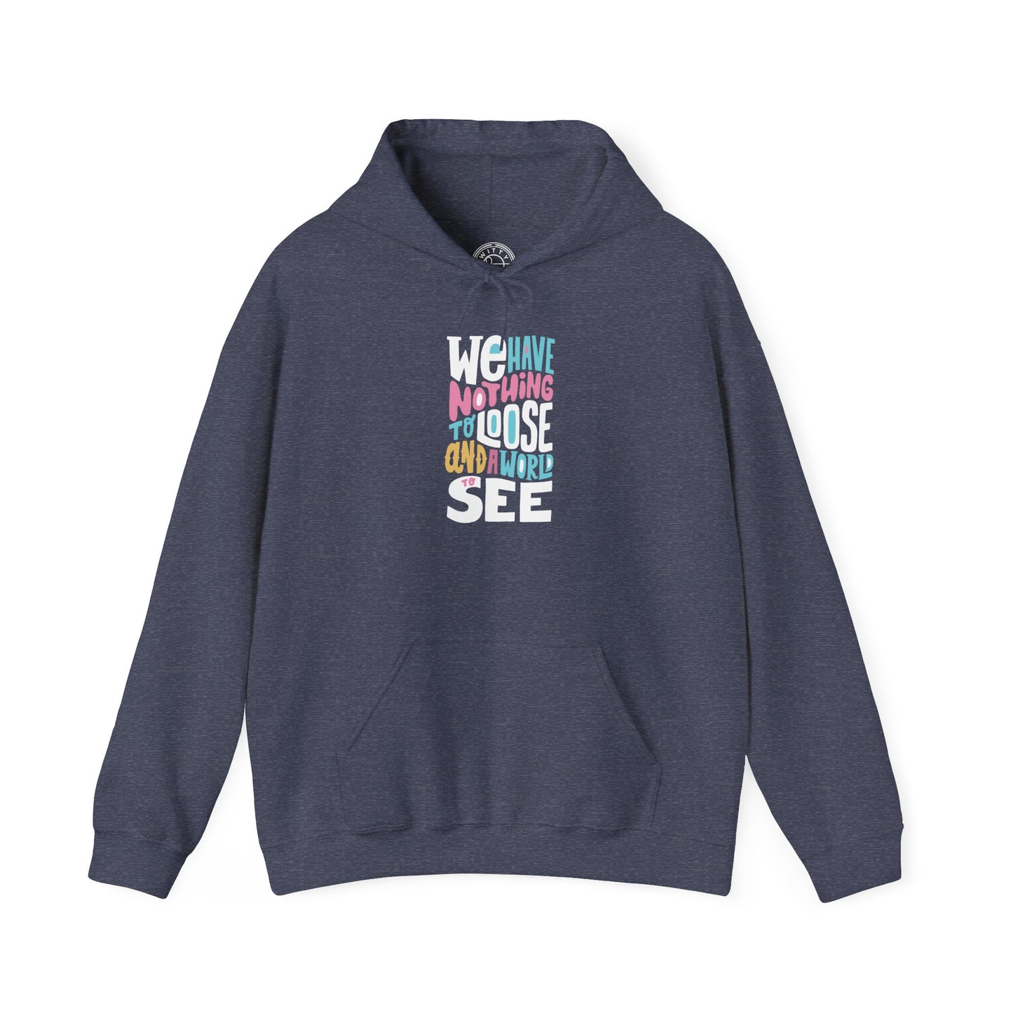We Have Nothing to Loose -  Hoodie
