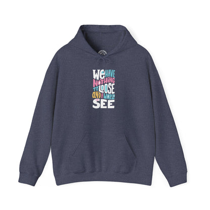 We Have Nothing to Loose -  Hoodie