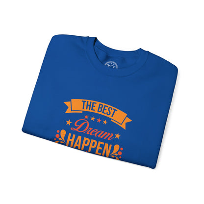 The Best Dream Happen When You're Awake - Sweatshirt