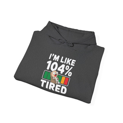 I'm 104% Tired -  Hoodie