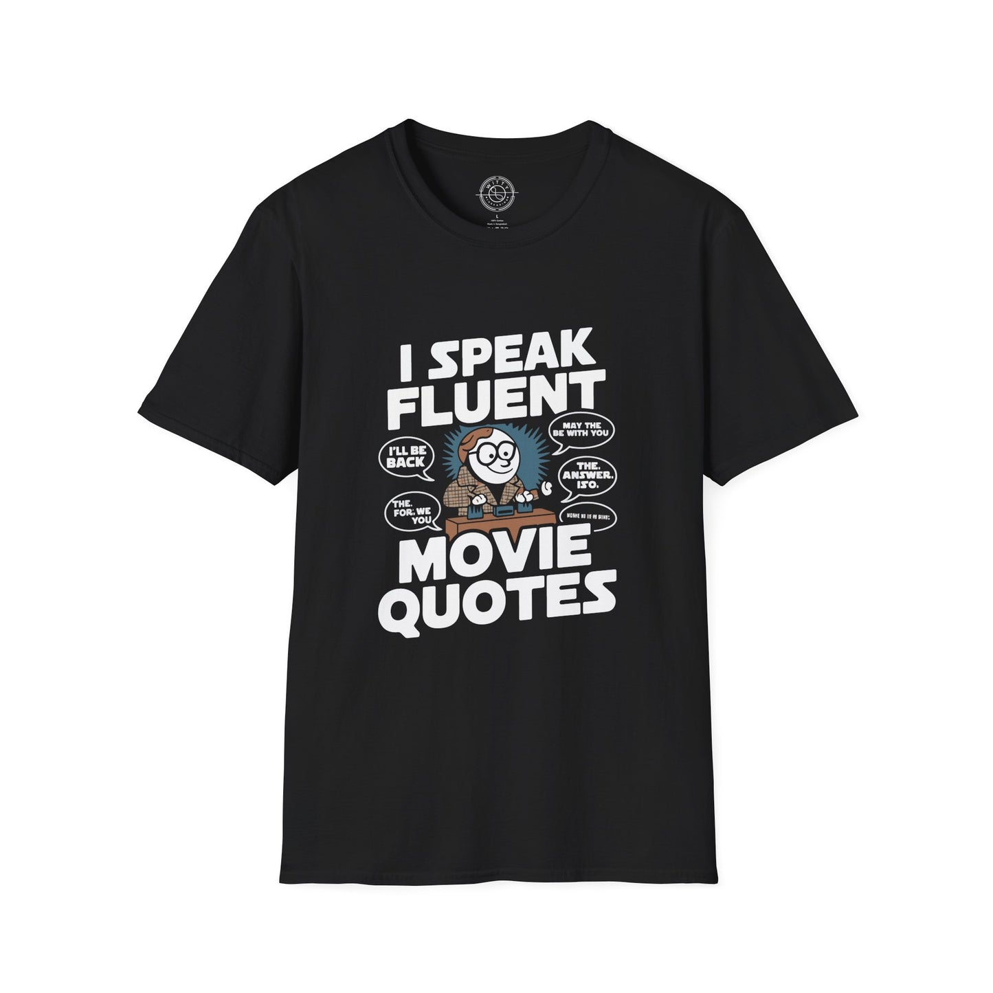 I Speak Fluent Movie Quotes - T-Shirt
