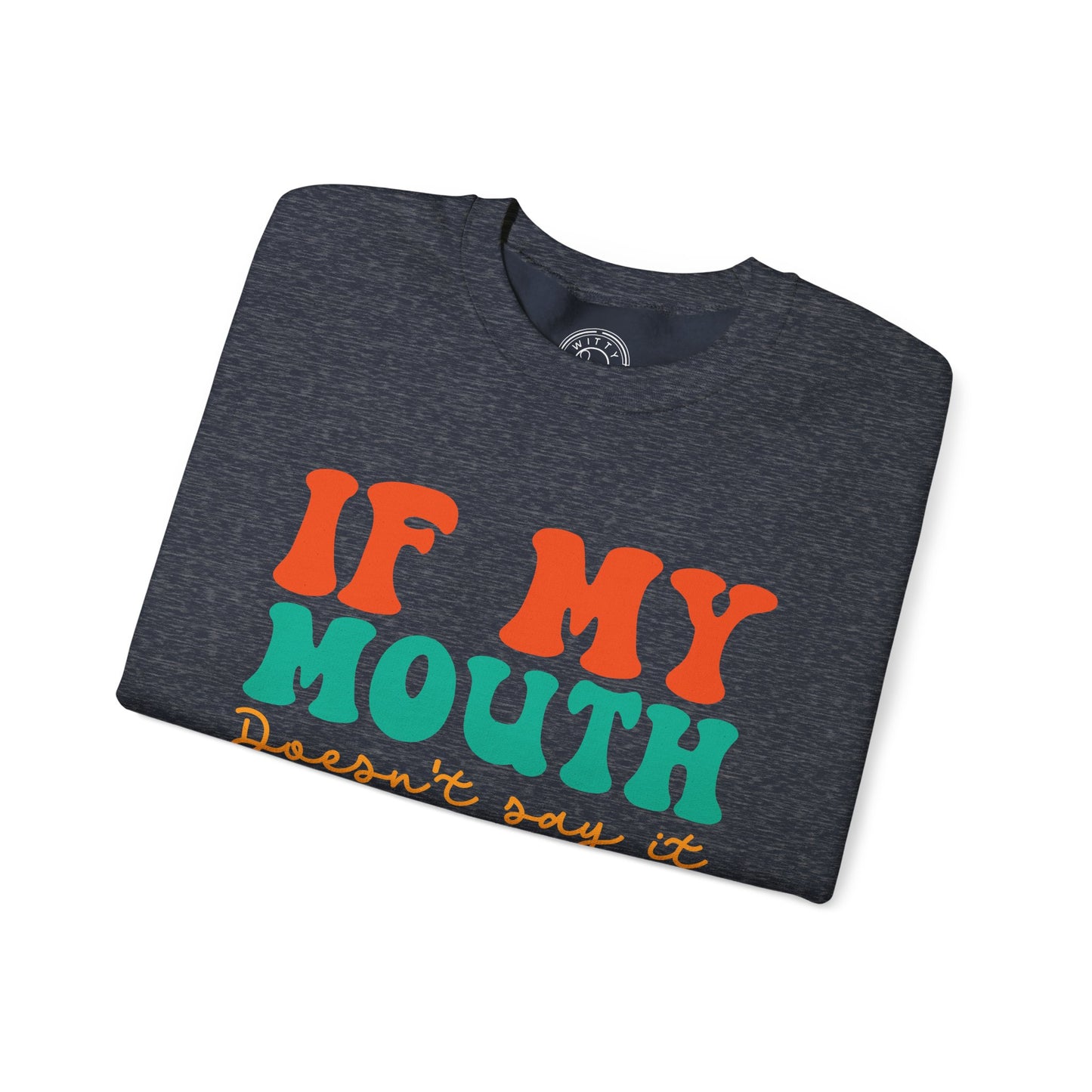 My Face Will Say It - Sweatshirt
