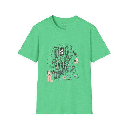 Dog make our lives complete  - T-Shirt