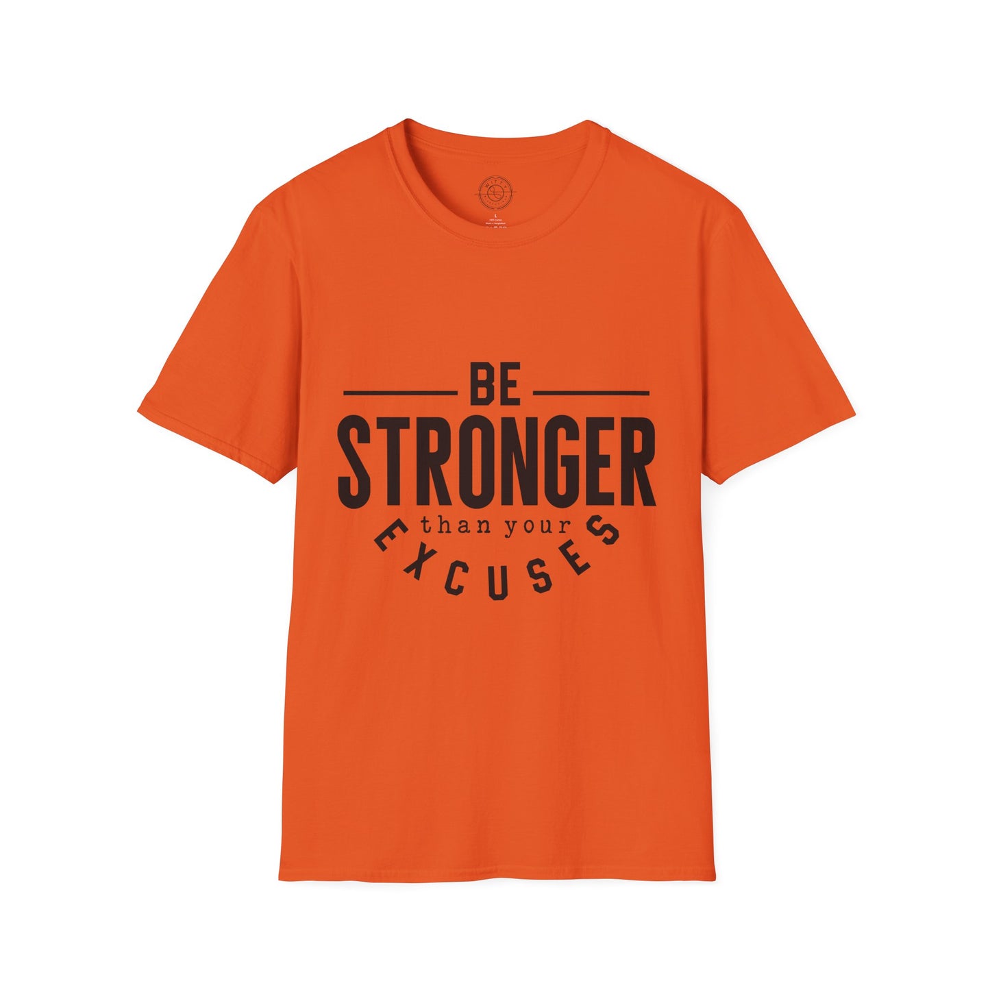 Be Stronger Than Your Excuses - T-Shirt