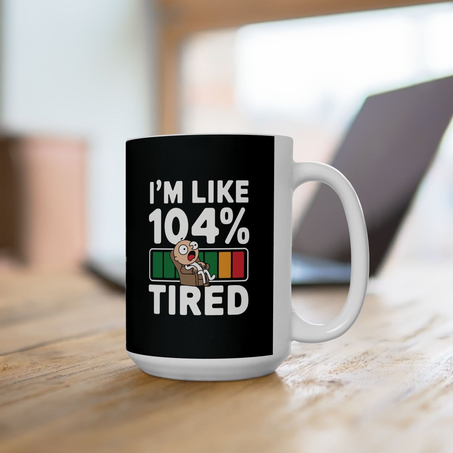 I'm like 104% tired - Mug