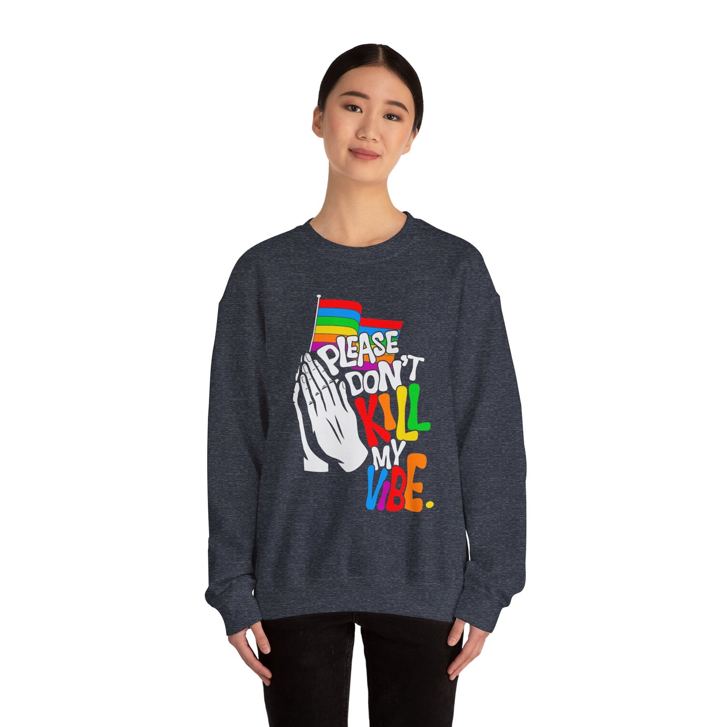 Please Don't Kill My Vibe - Sweatshirt